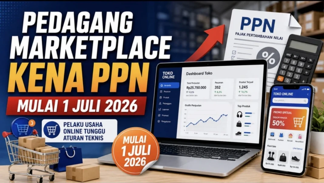 Pedagang di marketplace mulai kena PPN per 1 Juli 2026. Pemerintah memberi sinyal penataan pajak perdagangan digital, sementara pelaku usaha menunggu rincian teknis pelaksanaannya.