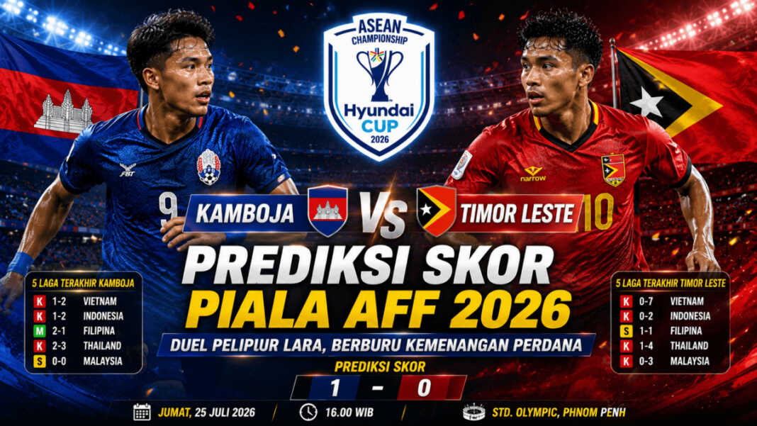 Prediksi Kamboja vs Timor Leste Piala AFF 2026 Sore Ini